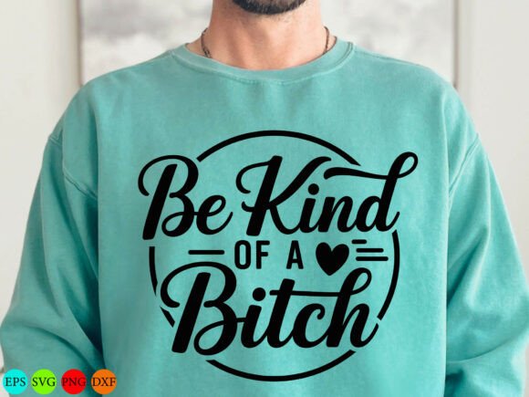 Be Kind of a Bitch SVG