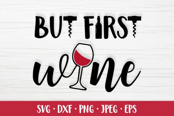 But First Wine SVG. Funny Drinking Quote