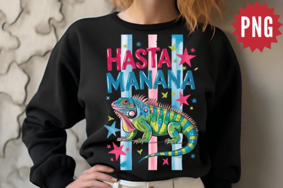 Hasta Manana Iguana PNG Sublimation Desi