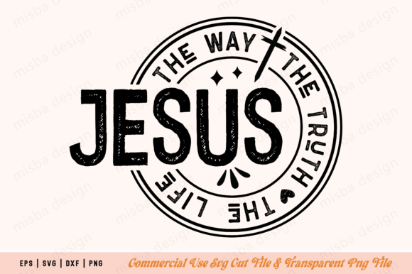 Jesus the Way the Truth the Life SVG PNG
