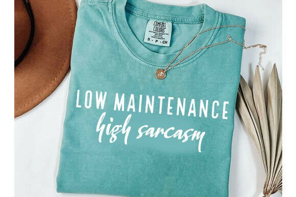 Sarcastic SVG, Low Maintenance Quote